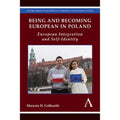 Galbraith. Pre-Owned Being and Becoming European in Poland: European Integration and Self-Identity (Paperback 9781783084289) by Marysia H